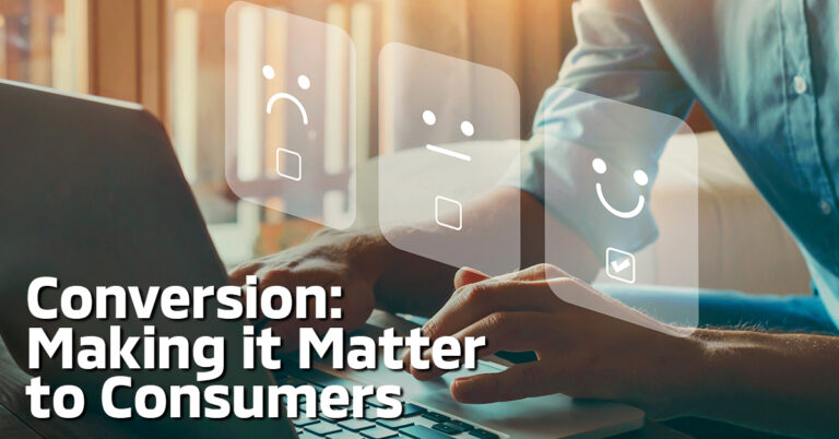 Conversion: Making it Matter to Consumers